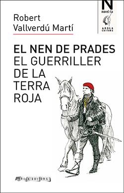 EL NEN DE PRADES. EL GUERRILLER DE LA TERRA ROJA | 9788494995163 | VALLVERDU MARTI, ROBERT | Galatea Llibres | Librería online de Reus, Tarragona | Comprar libros en catalán y castellano online