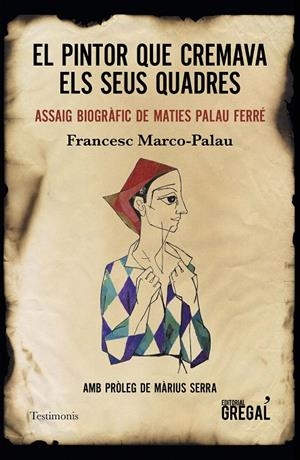 EL PINTOR QUE CREMAVA ELS SEUS QUADRES | 9788417660239 | MARCO PALAU, FRANCESC | Galatea Llibres | Librería online de Reus, Tarragona | Comprar libros en catalán y castellano online