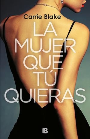 LA MUJER QUE TÚ QUIERAS | 9788466665759 | BLAKE, CARRIE | Galatea Llibres | Llibreria online de Reus, Tarragona | Comprar llibres en català i castellà online