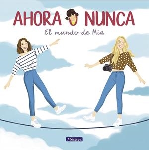 AHORA O NUNCA. EL MUNDO DE MÍA | 9788448852566 | PONCE, DANIELA/PONCE, MARIBE | Galatea Llibres | Llibreria online de Reus, Tarragona | Comprar llibres en català i castellà online
