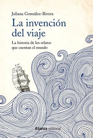 LA INVENCIÓN DEL VIAJE | 9788491814627 | GONZÁLEZ-RIVERA, JULIANA | Galatea Llibres | Librería online de Reus, Tarragona | Comprar libros en catalán y castellano online