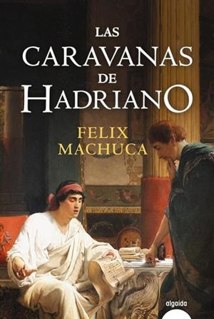 LAS CARAVANAS DE HADRIANO | 9788491891239 | MACHUCA, FÉLIX | Galatea Llibres | Librería online de Reus, Tarragona | Comprar libros en catalán y castellano online