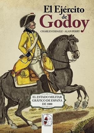 EJERCITO DE GODOY, EL | 9788494954023 | ESDAILE, CHARLES J./PERRY, ALAN | Galatea Llibres | Librería online de Reus, Tarragona | Comprar libros en catalán y castellano online