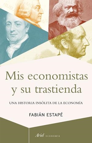 MIS ECONOMISTAS Y SU TRASTIENDA | 9788434430693 | ESTAPÉ, FABIÁN | Galatea Llibres | Llibreria online de Reus, Tarragona | Comprar llibres en català i castellà online