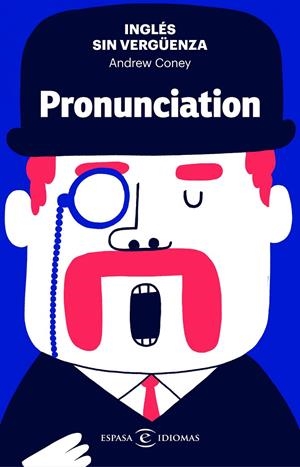 INGLÉS SIN VERGÜENZA: PRONUNCIATION | 9788467055146 | CONEY, ANDREW | Galatea Llibres | Librería online de Reus, Tarragona | Comprar libros en catalán y castellano online