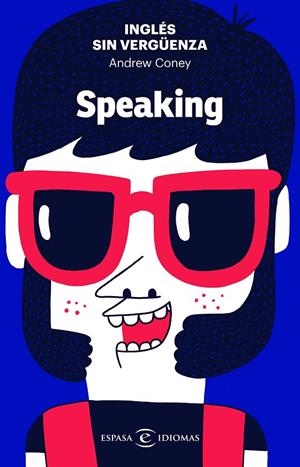 INGLÉS SIN VERGÜENZA: SPEAKING | 9788467054590 | CONEY, ANDREW | Galatea Llibres | Librería online de Reus, Tarragona | Comprar libros en catalán y castellano online
