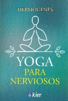 YOGA PARA NERVIOSOS | 9788417581572 | HERMÓGENES, JOSÉ | Galatea Llibres | Librería online de Reus, Tarragona | Comprar libros en catalán y castellano online