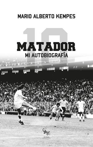 MATADOR. MI AUTOBIOGRAFÍA | 9788417731076 | KEMPES, MARIO ALBERTO | Galatea Llibres | Llibreria online de Reus, Tarragona | Comprar llibres en català i castellà online