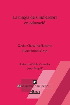 LA MÀGIA DELS INDICADORS EN EDUCACIÓ | 9788494909894 | CHAVARRÍA NAVARRO, XAVIER / BORRELL CLOSA, ELVIRA | Galatea Llibres | Llibreria online de Reus, Tarragona | Comprar llibres en català i castellà online