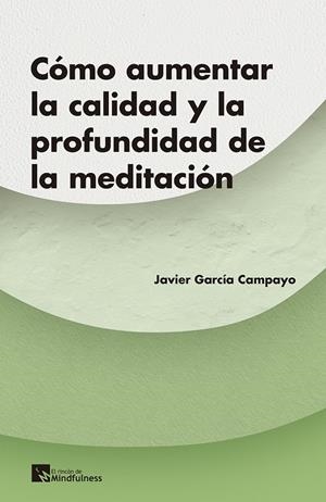 COMO AUMENTAR LA CALIDAD Y LA PROFUNDIDAD DE LA MEDITACION | 9788417528225 | GARCIA CAMPAYO, JAVIER | Galatea Llibres | Librería online de Reus, Tarragona | Comprar libros en catalán y castellano online