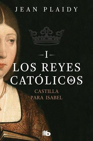 CASTILLA PARA ISABEL (LOS REYES CATÓLICOS 1) | 9788490708767 | PLAIDY, JEAN | Galatea Llibres | Llibreria online de Reus, Tarragona | Comprar llibres en català i castellà online