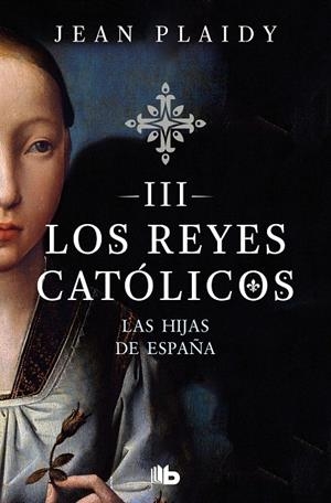 LAS HIJAS DE ESPAÑA (LOS REYES CATÓLICOS 3) | 9788490708781 | PLAIDY, JEAN | Galatea Llibres | Llibreria online de Reus, Tarragona | Comprar llibres en català i castellà online