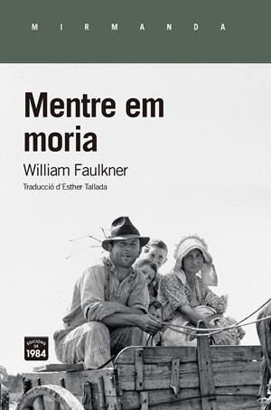 MENTRE EM MORIA | 9788416987474 | FAULKNER, WILLLIAM | Galatea Llibres | Librería online de Reus, Tarragona | Comprar libros en catalán y castellano online