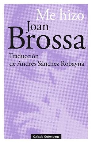 ME HIZO JOAN BROSSA | 9788417747695 | BROSSA, JOAN | Galatea Llibres | Llibreria online de Reus, Tarragona | Comprar llibres en català i castellà online