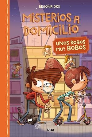 MISTERIOS A DOMICILIO 6. UNOS ROBOS MUY BOBOS | 9788427216402 | ORO, BEGOÑA | Galatea Llibres | Librería online de Reus, Tarragona | Comprar libros en catalán y castellano online