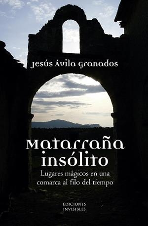 MATARRAÑA INSÓLITO | 9788494898723 | ÁVILA GRANADOS, JESÚS | Galatea Llibres | Librería online de Reus, Tarragona | Comprar libros en catalán y castellano online