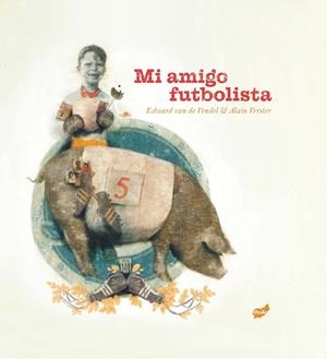 MI AMIGO FUTBOLISTA | 9788416817528 | VAN DE VENDEL, EDWARD | Galatea Llibres | Llibreria online de Reus, Tarragona | Comprar llibres en català i castellà online