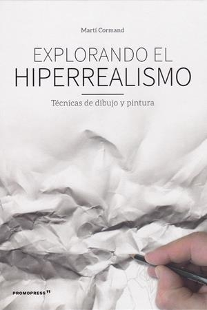 EXPLORANDO EL HIPERREALISMO | 9788416851850 | CORMAND, MARTI | Galatea Llibres | Llibreria online de Reus, Tarragona | Comprar llibres en català i castellà online