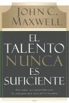 EL TALENTO NUNCA ES SUFICIENTE | 9780881130720 | MAXWELL, JOHN | Galatea Llibres | Librería online de Reus, Tarragona | Comprar libros en catalán y castellano online