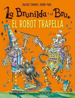 BRUNILDA I BRU. EL ROBOT TRAPELLA | 9788417757137 | THOMAS, VALERIE/KORKY, PAUL | Galatea Llibres | Llibreria online de Reus, Tarragona | Comprar llibres en català i castellà online