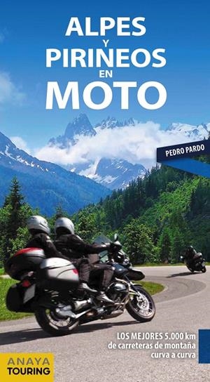 ALPES Y PIRINEOS EN MOTO | 9788491581611 | PARDO BLANCO, PEDRO | Galatea Llibres | Llibreria online de Reus, Tarragona | Comprar llibres en català i castellà online