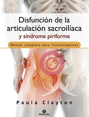 DISFUNCIÓN DE LA ARTICULACIÓN SACROILÍACA Y SÍNDROME PIRIFORME | 9788499107516 | CLAYTON, PAULA | Galatea Llibres | Librería online de Reus, Tarragona | Comprar libros en catalán y castellano online