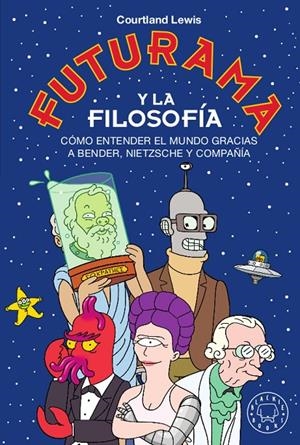 FUTURAMA Y LA FILOSOFÍA | 9788417552329 | LEWIS, COURTLAND | Galatea Llibres | Llibreria online de Reus, Tarragona | Comprar llibres en català i castellà online