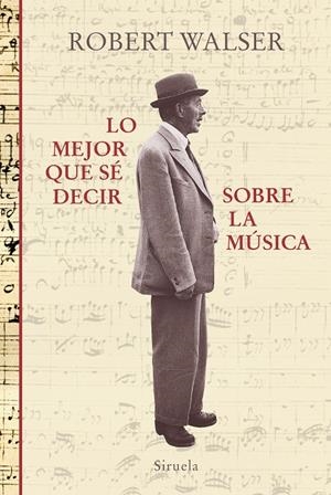 LO MEJOR QUE SÉ DECIR SOBRE LA MÚSICA | 9788417860059 | WALSER, ROBERT | Galatea Llibres | Llibreria online de Reus, Tarragona | Comprar llibres en català i castellà online