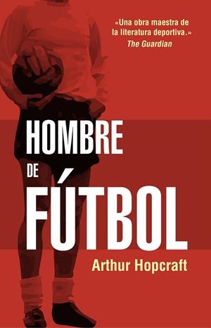 HOMBRE DE FÚTBOL | 9788494718304 | HOPCRAFT, ARTHUR | Galatea Llibres | Llibreria online de Reus, Tarragona | Comprar llibres en català i castellà online