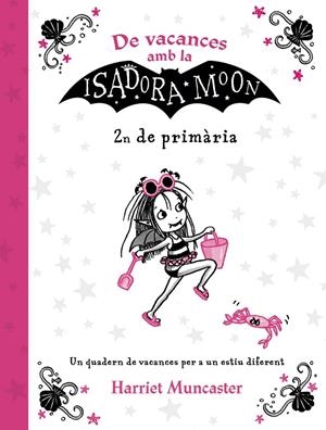 DE VACANCES AMB LA ISADORA MOON 2N PRIMARIA | 9788420434544 | MUNCASTER, HARRIET | Galatea Llibres | Librería online de Reus, Tarragona | Comprar libros en catalán y castellano online