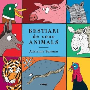 BESTIARI DE SONS ANIMALS | 9788494990434 | BARMAN, ADRIANNE | Galatea Llibres | Llibreria online de Reus, Tarragona | Comprar llibres en català i castellà online