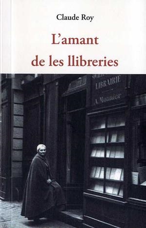 L'AMANT DE LES LLIBRERIES | 9788497160568 | ROY, CLAUDE | Galatea Llibres | Llibreria online de Reus, Tarragona | Comprar llibres en català i castellà online