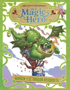 MAGIC HERO 4. MARVIN Y EL DRAGÓN REGORDETE | 9788424663650 | STEVENSON, STEVE | Galatea Llibres | Librería online de Reus, Tarragona | Comprar libros en catalán y castellano online