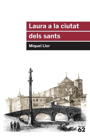 LAURA A LA CIUTAT DELS SANTS | 9788415954651 | LLOR, MIQUEL | Galatea Llibres | Llibreria online de Reus, Tarragona | Comprar llibres en català i castellà online