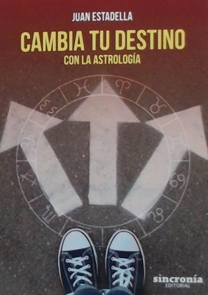 CAMBIA TU DESTINO CON LA ASTROLOGIA | 9788494847196 | ESTADELLA, JUAN | Galatea Llibres | Llibreria online de Reus, Tarragona | Comprar llibres en català i castellà online