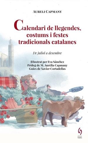 CALENDARI DE LLEGENDES, COSTUMS I FESTES TRADICIONALS CATALANES. DE JULIOL A DESEMBRE | 9788494928130 | CAPMANY, AURELI | Galatea Llibres | Librería online de Reus, Tarragona | Comprar libros en catalán y castellano online