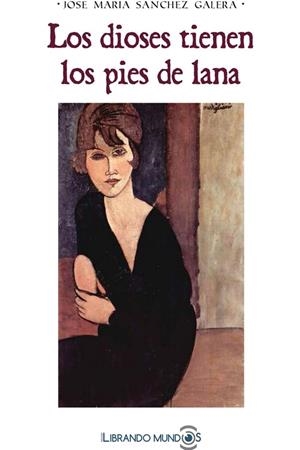 LOS DIOSES TIENEN LOS PIES DE LANA | 9788416921546 | SANCHEZ GALERA, JOSE Mª | Galatea Llibres | Llibreria online de Reus, Tarragona | Comprar llibres en català i castellà online