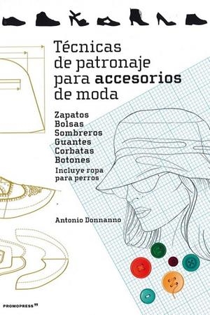 TECNICAS DE PATRONAJE PARA ACCESORIOS DE MODA | 9788416851621 | DONNANNO, ANTONIO | Galatea Llibres | Llibreria online de Reus, Tarragona | Comprar llibres en català i castellà online