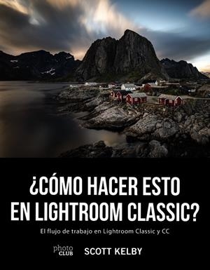 CÓMO HACER ESTO EN LIGHTROOM CLASSIC? | 9788441541047 | KELBY, SCOTT | Galatea Llibres | Llibreria online de Reus, Tarragona | Comprar llibres en català i castellà online
