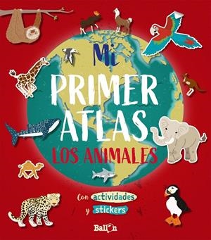 MI PRIMER ATLAS - LOS ANIMALES | 9789403212920 | BALLON | Galatea Llibres | Llibreria online de Reus, Tarragona | Comprar llibres en català i castellà online