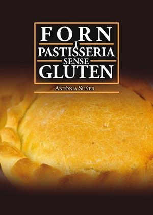 FORN I PASTISSERIA SENSE GLUTEN | 9788417113629 | SUÑER MESQUIDA, ANTÒNIA | Galatea Llibres | Llibreria online de Reus, Tarragona | Comprar llibres en català i castellà online