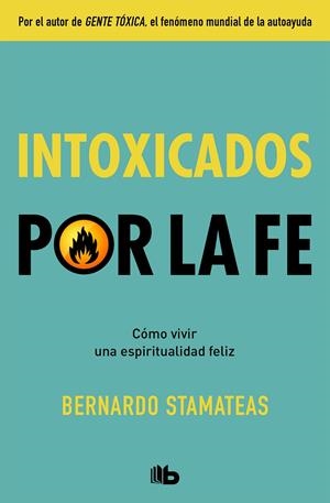 INTOXICADOS POR LA FE | 9788490708934 | STAMATEAS, BERNARDO | Galatea Llibres | Librería online de Reus, Tarragona | Comprar libros en catalán y castellano online