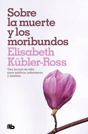 SOBRE LA MUERTE Y LOS MORIBUNDOS | 9788490708941 | KÜBLER-ROSS, ELISABETH | Galatea Llibres | Librería online de Reus, Tarragona | Comprar libros en catalán y castellano online