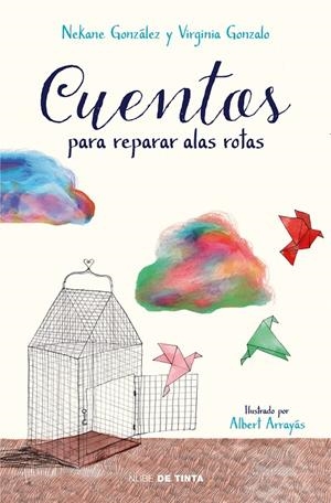 CUENTOS PARA REPARAR ALAS ROTAS | 9788417605032 | GONZÁLEZ, NEKANE/GONZALO, VIRGINIA | Galatea Llibres | Librería online de Reus, Tarragona | Comprar libros en catalán y castellano online