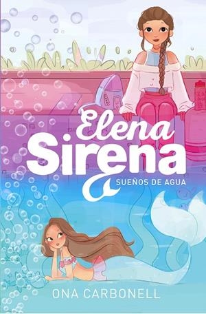 SUEÑOS DE AGUA. ELENA SIRENA 1 | 9788420434377 | CARBONELL, ONA | Galatea Llibres | Librería online de Reus, Tarragona | Comprar libros en catalán y castellano online