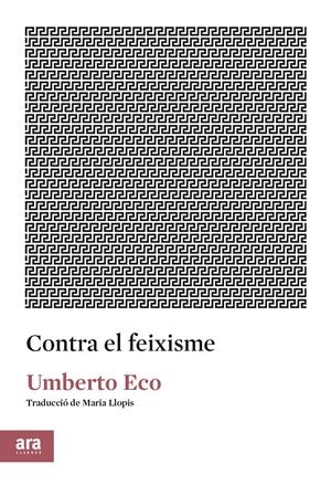 CONTRA EL FEIXISME | 9788417804091 | ECO, UMBERTO | Galatea Llibres | Llibreria online de Reus, Tarragona | Comprar llibres en català i castellà online