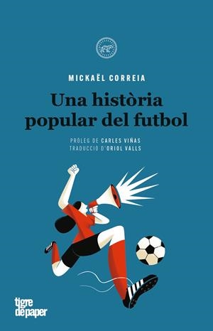 UNA HISTORIA POPULAR DEL FUTBOL | 9788416855445 | CORREIA, MICKAEL | Galatea Llibres | Librería online de Reus, Tarragona | Comprar libros en catalán y castellano online