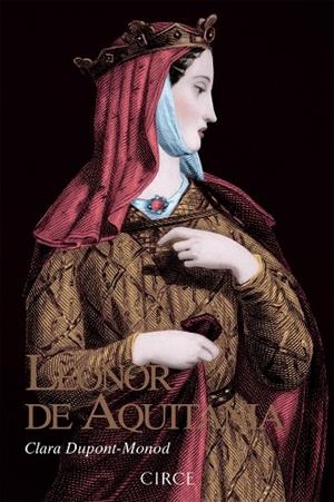 LEONOR DE AQUITANIA | 9788477653158 | DUPONT-MONOD, CLARA | Galatea Llibres | Llibreria online de Reus, Tarragona | Comprar llibres en català i castellà online