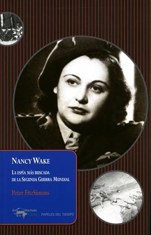 NANCY WAKE. LA ESPIA MAS BUSCADA DE LA SEGUNDA GUERRA MUNDIAL | 9788477741640 | FITZSIMONS, PETER | Galatea Llibres | Llibreria online de Reus, Tarragona | Comprar llibres en català i castellà online