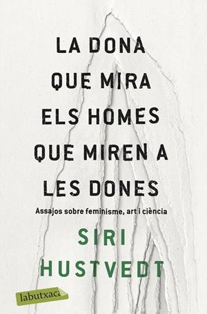 LA DONA QUE MIRA ELS HOMES QUE MIREN A LES DONES | 9788417420673 | HUSTVEDT, SIRI | Galatea Llibres | Llibreria online de Reus, Tarragona | Comprar llibres en català i castellà online